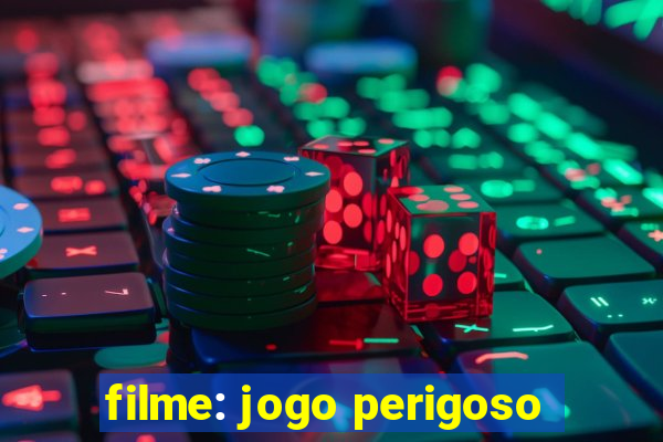 filme: jogo perigoso